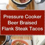 Pressure Cooker Beer Braised Flank Steak Tacos | DadCooksDinner.com