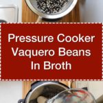 Pressure Cooker Vaquero Beans in Broth - Step by Step Tower | DadCooksDinner.com