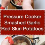 Pressure Cooker Smashed Garlic Red Skin Potatoes step by step tower | DadCooksDinner.com