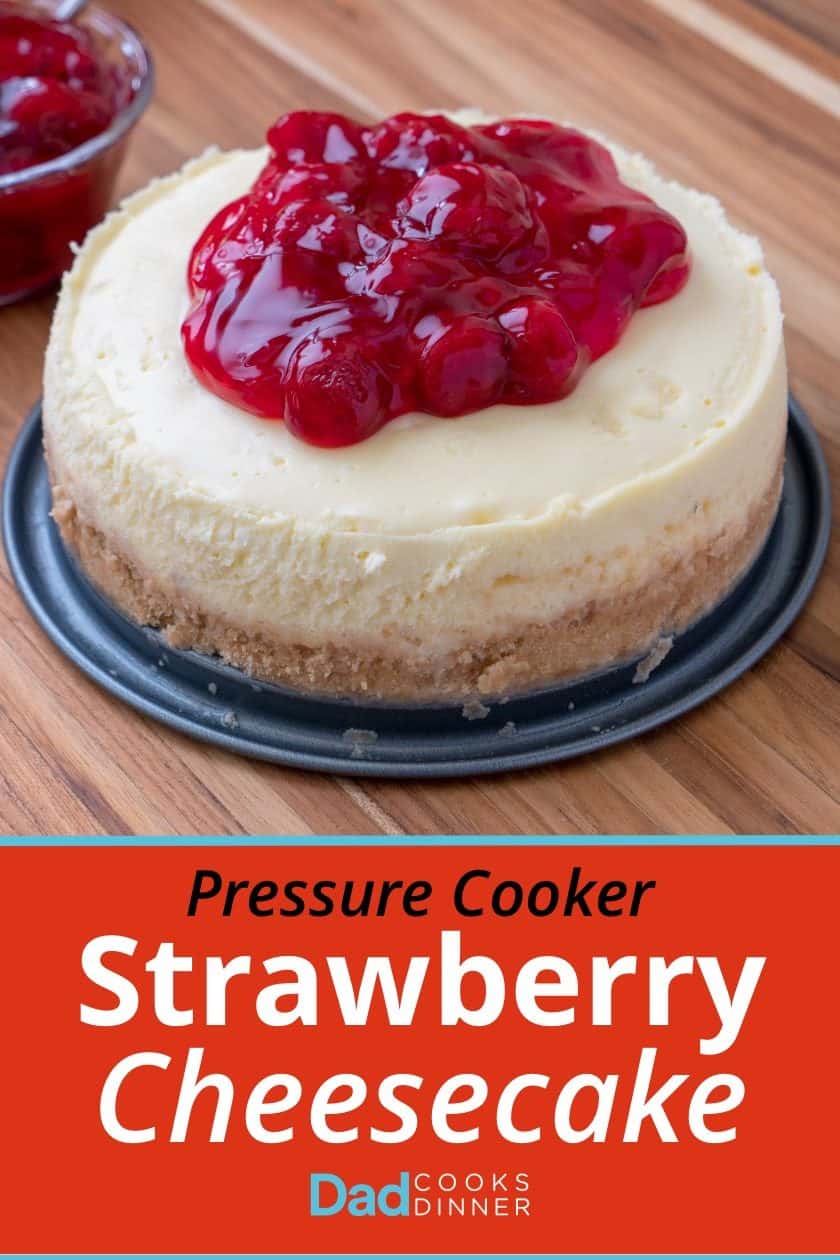 Pressure Cooker Strawberry Cheesecake | DadCooksDinner.com