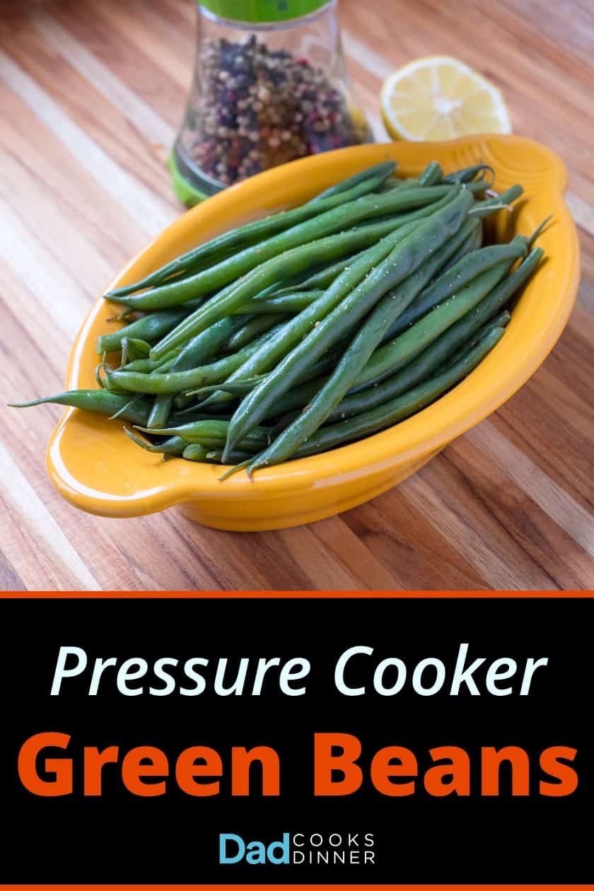 Pressure Cooker Green Beans | DadCooksDinner.com