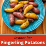 An overhead picture of a blue bowl full of multicolored fingerling potatoes, coated with herbs, with a jar of Herbes de Provence and a bottle of olive oil on the side, with a text box below saying Instant Pot Fingerling Potatoes with Herbes De Provence
