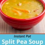 Red bowl full of green split pea soup on a wooden table with a text block saying Instant Pot Split Pea Soup with Ham - DadCooksDinner