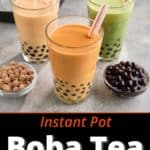 Three colorful glasses of boba tea, with cooked and uncooked boba pearls in dishes, and an Instant Pot in the background.