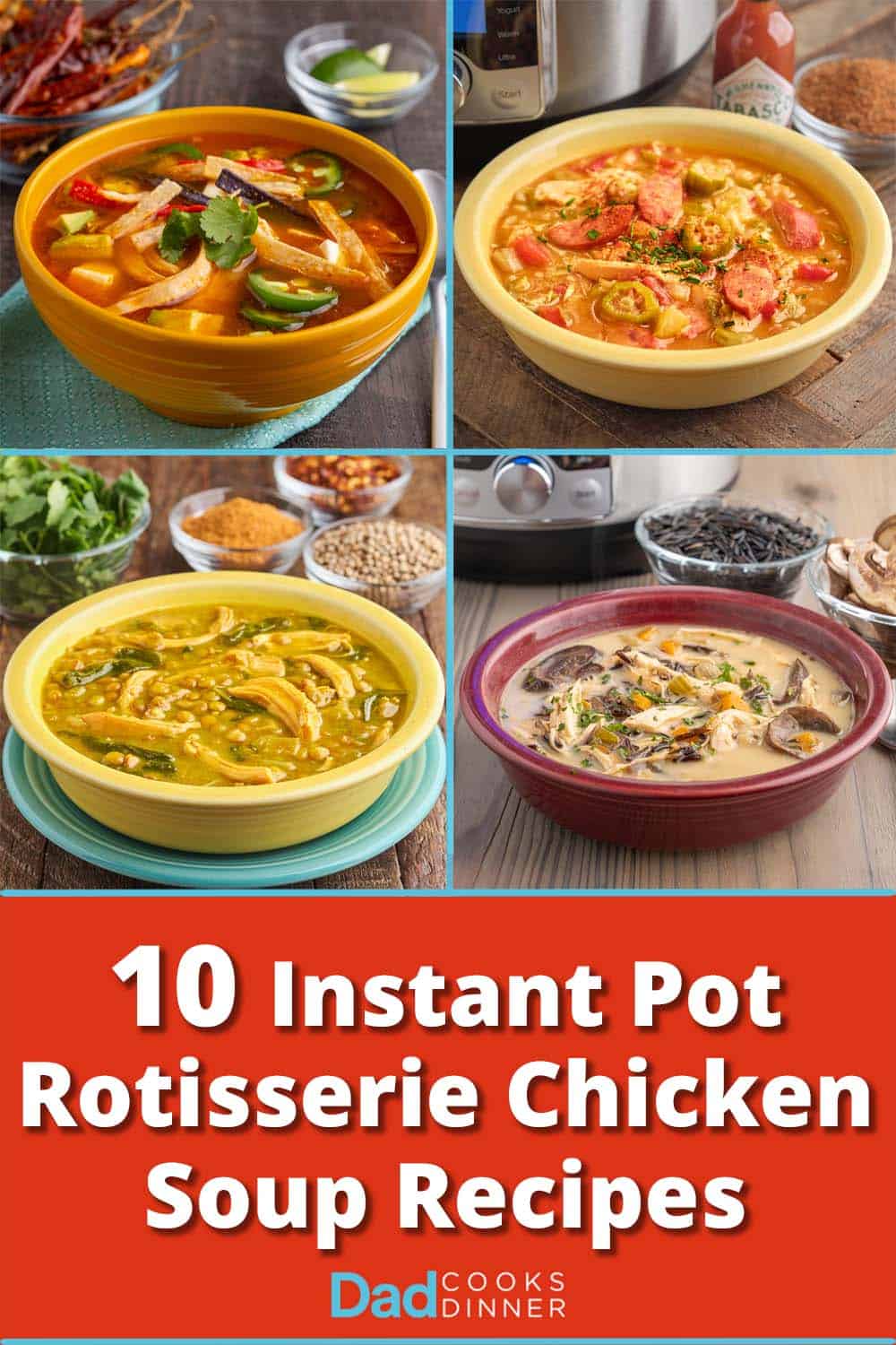 A collage of four different chicken soup bowls with tortilla soup, gumbo, lentil, and wild rice soup, with text saying 10 instant pot rotisserie chicken soup recipes