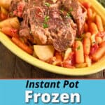 Pot Roast sprinkled with herbs on a platter of potatoes, carrots, and celery with text saying Instant Pot Frozen Pot Roast