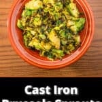 A bowl of Cast Iron Brussels Sprouts